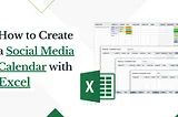 How to Create a Social Media Calendar with Excel