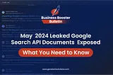 May 2024 Leaked Google Search API Documents Exposed — What You Need to Know