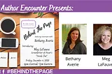 The Author Encounter is proud to present “Behind the Page’’ an interview with Meg LaFauve.