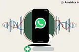 WhatsApp’s AI Voice Mode: Everything You Need to Know