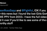 Ari: “Hey @SeanRossSapp and @Fightful, IDK if you consider this news but I found the lost Girls Gone Wild/WWE PPV from 2003. I have the full video and can send it over if you like to see some of the most cringe worthy stuff.”