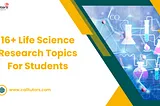 16+ Life Science Research Topics For Students