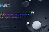 Injective Launches the First Ever Decentralized Forex Futures Trading