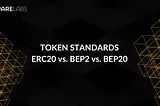 What’s the Difference Between ERC20 vs BEP2 vs BEP20?