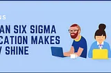 5 Reasons Why Lean Six Sigma Certification Makes Your CV Shine