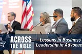 Across the Aisle: The Business Antidote to Division and Gridlock