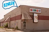 A rundown bingo hall with a voice cue above saying, “Bingo.”