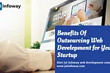 Benefits Of Outsourcing Web Development for Your Startup