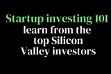 The top 16 YouTube videos on angel investing - by top Silicon Valley entrepreneurs