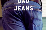 Why Aren’t There Dad Jeans?