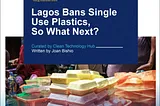 Lagos Bans Single Use Plastics, So What Next?