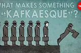 What makes something “Kafkaesque” | TED-Ed