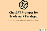 ChatGPT Prompts for Trademark Paralegals: Enhancing Efficiency and Accuracy