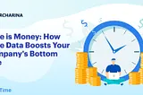 Time is Money: How Time Data Boosts Your Company’s Bottom Line