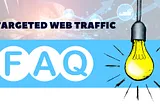 Answering the Top 10 Questions About Targeted Website Traffic