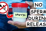 Azoospermia: No Sperm during Ejaculation