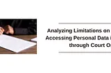 Analyzing Limitations on Data Sharing: Accessing Personal Data in Turkish Law through Court Orders