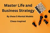 How Strategic Thinking Can Transform Your Decisions: Lessons from Chess