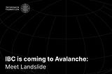 IBC is coming to Avalanche: Meet Landslide