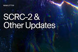 SCRC-2 and Other Updates