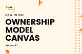 How To Use the Ownership Model Canvas v1.1