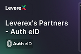 Simplifying User Registration: Auth eID and Leverex Partnership