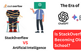 The Era of AI: Is StackOverflow Becoming Old School?