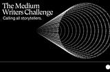 Introducing The Medium Writers Challenge