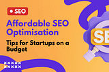 Affordable SEO Optimisation blog post thumbnail