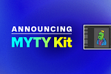 Announcing: MYTY Kit