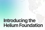 Introducing: The Helium Foundation