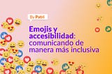 Emojis y accesibilidad: comunicando de manera más inclusiva