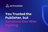 You Trusted the Publisher, but Someone Else Was Signing