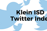 Join (& search) the Klein ISD Twitter Index