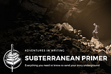 Adventures in Writing | Subterranean Primer