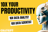 10X your Productivity using the Power of AI | chatGPT