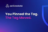 You Pinned the Tag. The Tag Moved.