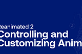 Controlling and Customizing Animations in Reanimated 2