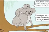 Mother and child koalas discuss what they’ll teach each other.