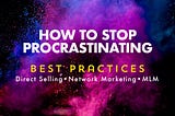 A Simple Way To Stop Procrastinating