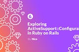 Exploring ActiveSupport::Configurable in Ruby on Rails