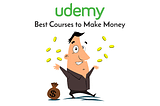 The Best Udemy Courses to Make Money