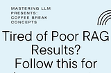 Tired of Poor RAG Results?