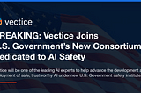 Vectice Joins U.S. Government’s New Consortium Dedicated to AI Safety