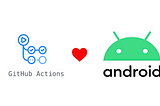Android CI/CD pipeline with Github Actions: Demystifying Github Actions
