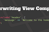 Overwriting View Composer Variables in Laravel