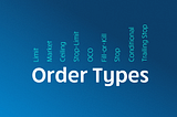Order Types You’ve Been Waiting For