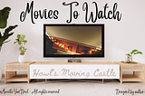 Movies To Watch “Howl’s Moving Castle” (Author on Canva.com)
