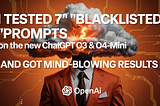 I Tested 7 “Blacklisted” Prompts on the New ChatGPT o3 & o4-mini
