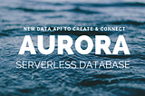 Getting started with the Amazon Aurora Serverless Data API